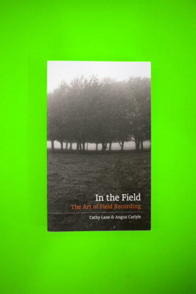 In the Field. The Art of Field Recording