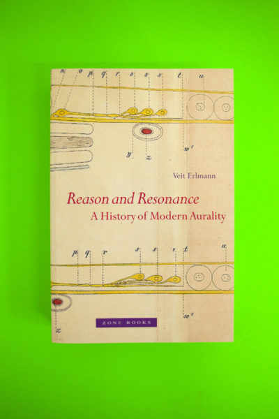 Reason and Resonance. A History of Modern Aurality