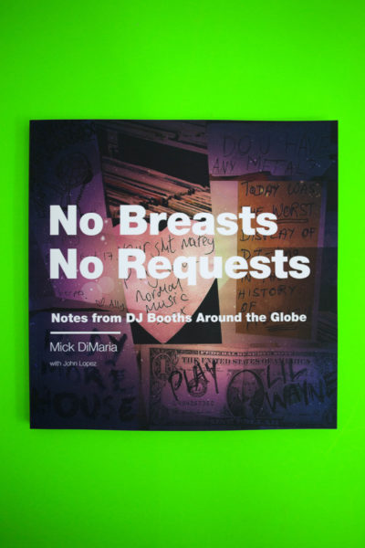 No Breast No Requests. Notes from Dj Booths around the Globe