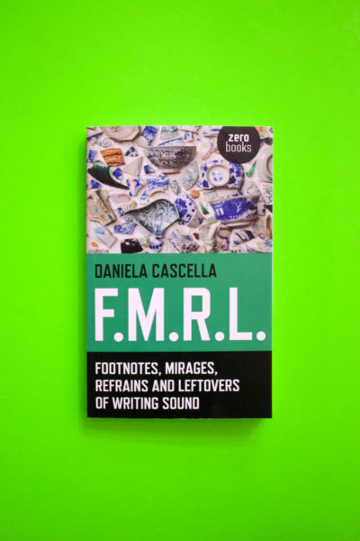 F.M.R.L. Footnotes, Mirages, Refrains and Leftovers of Writing Sound
